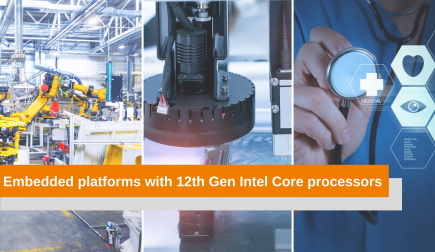 Embedded platforms with 12th Gen Intel Core processors at a glance