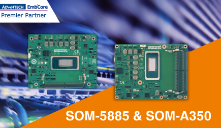 Advantech introduces Revolutionary Computer-on-Modules: SOM-5885 and SOM-A350